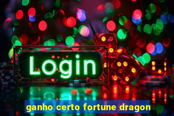 ganho certo fortune dragon